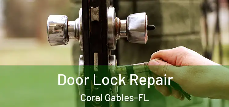 Door Lock Repair Coral Gables-FL