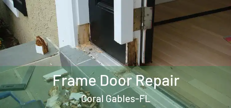  Frame Door Repair Coral Gables-FL