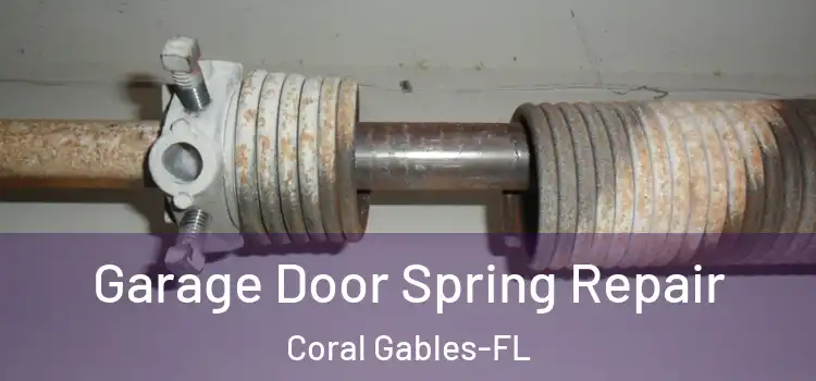  Garage Door Spring Repair Coral Gables-FL