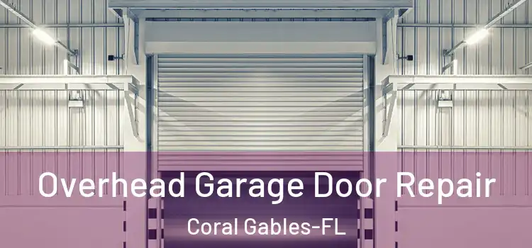  Overhead Garage Door Repair Coral Gables-FL
