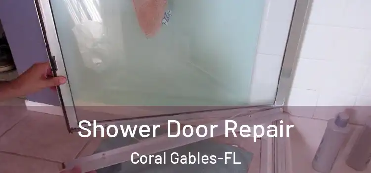  Shower Door Repair Coral Gables-FL
